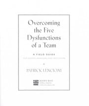 Overcoming the five dysfunctions of a team